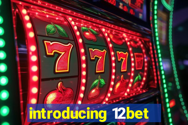 introducing 12bet